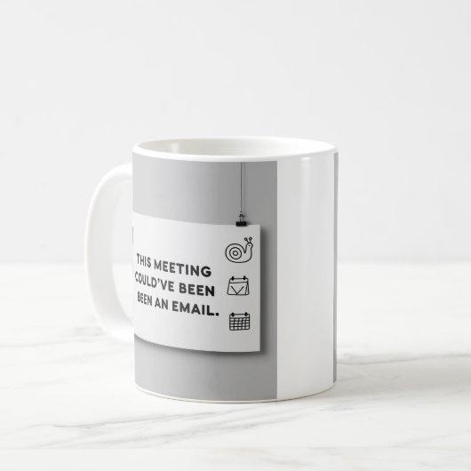 Could’ve Been an Email – Funny Office Mug Design Koffiemok (Voorkant links)