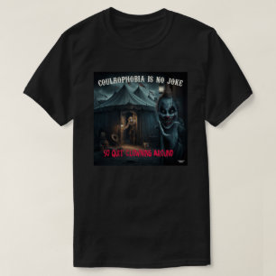 Coulrofobie is geen grap t-shirt