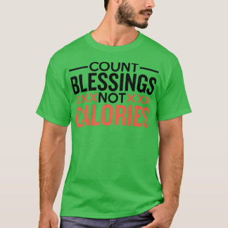 Count Blessings Not Calories Baking T-shirt