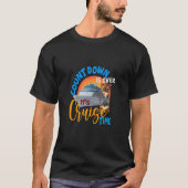 Countdown Is Over It's Cruise Time  Cruising Ship T-shirt (Voorkant)