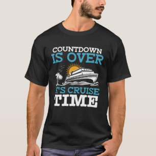 Countdown is voorbij zijn cruise tijd cruise t-shirt
