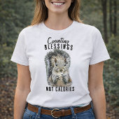 Counting Blessings Not Calories Funny Squirrel T-shirt