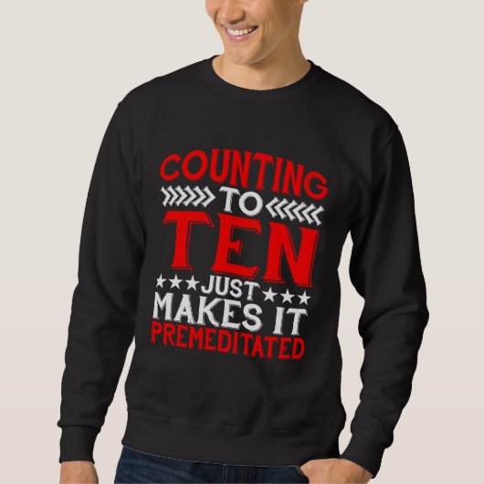 Counting To Ten Just Makes It Premeditated Trui (Voorkant)