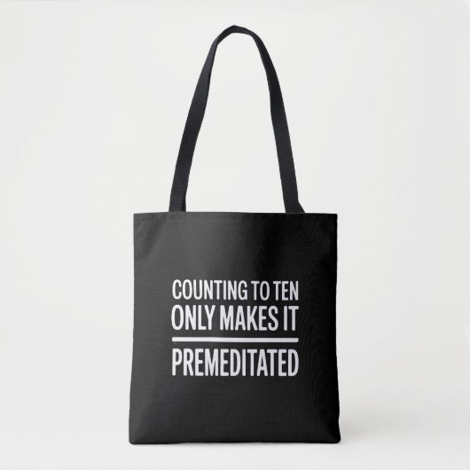 Counting To Ten Only Makes It Premeditated Funny Tote Bag (Voorkant)