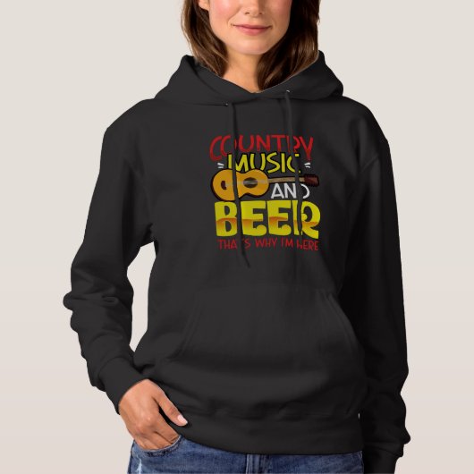 Country Music and Beer That s why I m Here alcoho Hoodie (Voorkant)