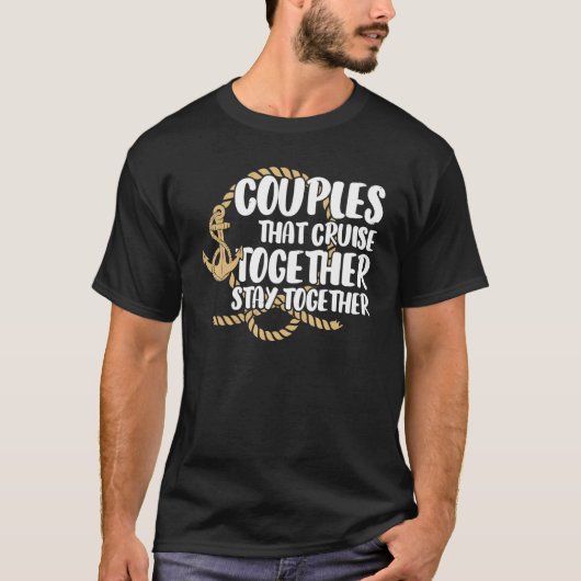 Couple Cruising  Couples That Cruise Together Stay T-shirt (Voorkant)