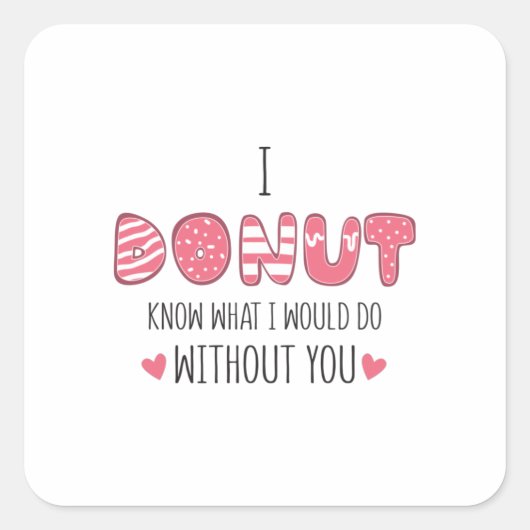 Couple Gift I Donut Know What I Would Do Vierkante Sticker (Voorkant)
