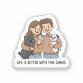 Couple with Pets – Life Is Better with This Chaos, Sticker (Voorkant)