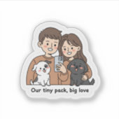 Couple with Pets – Our Tiny Pack Big Love Sticker (Voorkant)