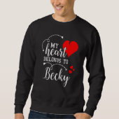 Couples Matching My Heart Belong to Becky My Love Trui (Voorkant)