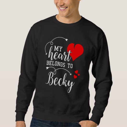 Couples Matching My Heart Belong to Becky My Love Trui (Voorkant)