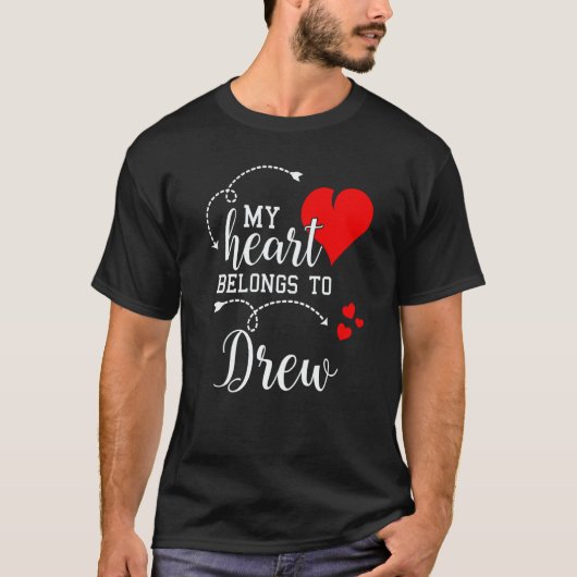 Couples Matching My Heart Belong to Drew My Love T-shirt (Voorkant)