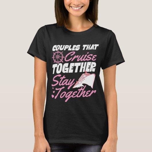 Couples That Cruise Together Stay Together Matchin T-shirt (Voorkant)