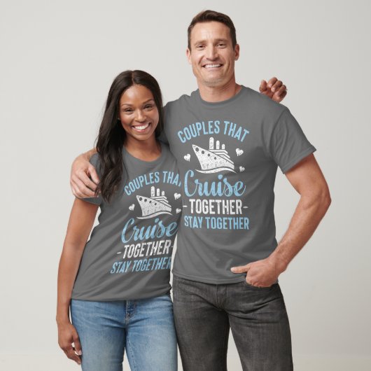 Couples That Cruise Together Stay Together T T-shirt (Unisex)
