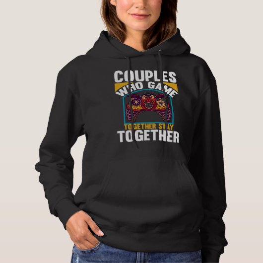 Couples Who Game Together Stay Together Video Game Hoodie (Voorkant)