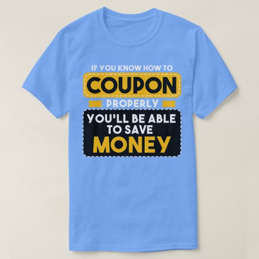 Couponing als je weet hoe je goed coupon t-shirt (Design voorkant)