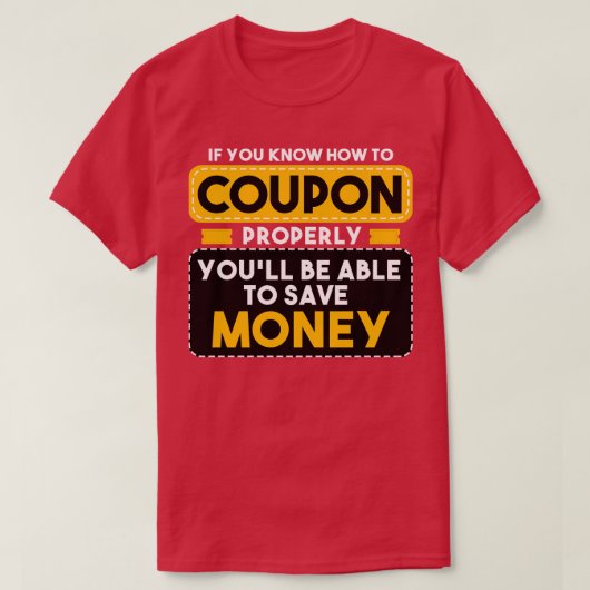 Couponing als je weet hoe je goed coupon t-shirt (Design voorkant)