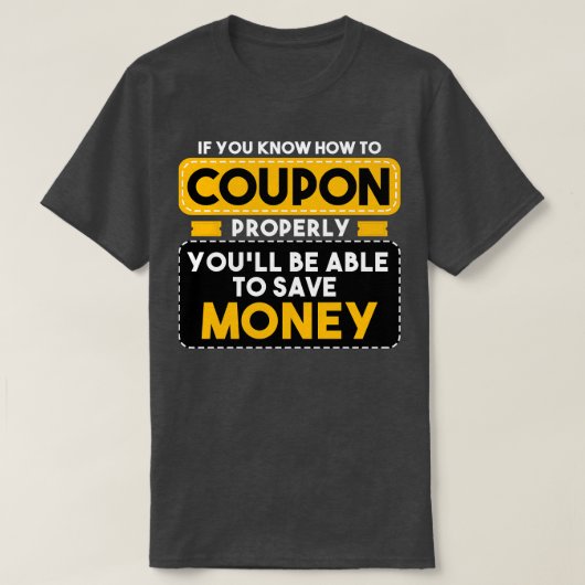 Couponing als je weet hoe je goed coupon t-shirt (Design voorkant)