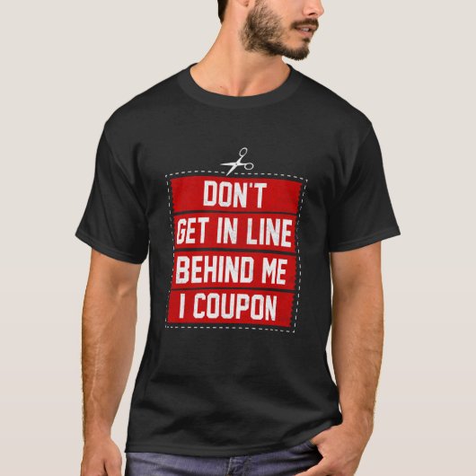 Couponing Save Don't get behind me in Line I Coup T-shirt (Voorkant)