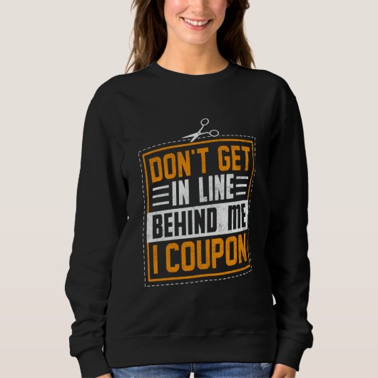 Couponing Save  Don't get behind me in Line I Coup Trui (Voorkant)