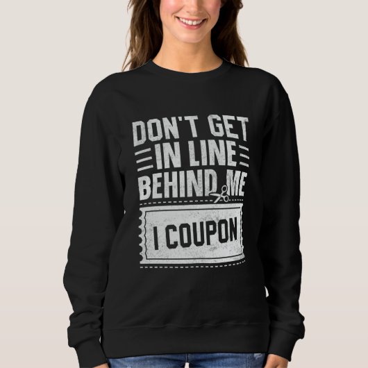 Couponing Save  Don't get behind me in Line I Coup Trui (Voorkant)