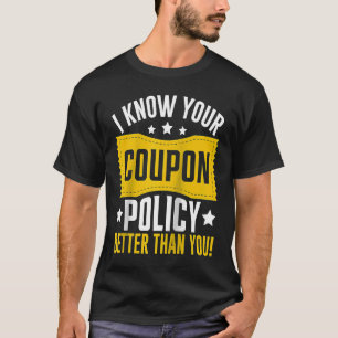 Couponing Save I know You Coupon Policy better tha T-shirt