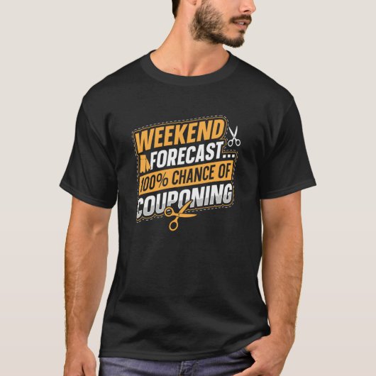 Couponing Save Weekend Forecast 100 Chance of Coup T-shirt (Voorkant)
