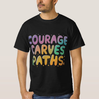 Courage Carves Paths: Bold Moves Ahead" T-shirt