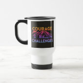 "Courage Faces Challenges" Reizen Koffiemok Reisbeker (Links)