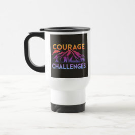 "Courage Faces Challenges" Reizen Koffiemok Reisbeker