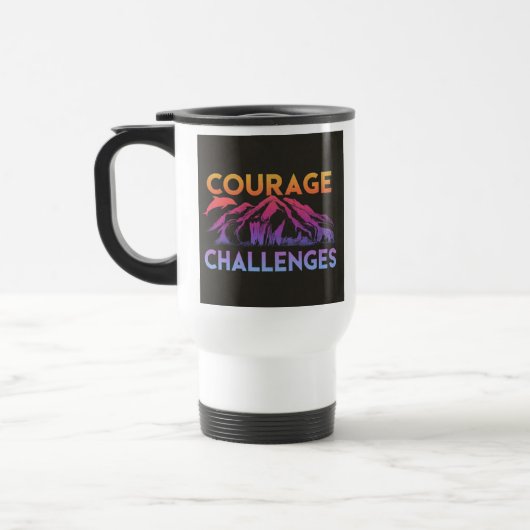 "Courage Faces Challenges" Reizen Koffiemok Reisbeker (Links)