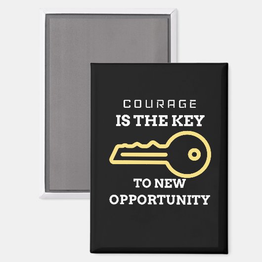 Courage is the key to new opportunity magneet (Voorkant / Achterkant)