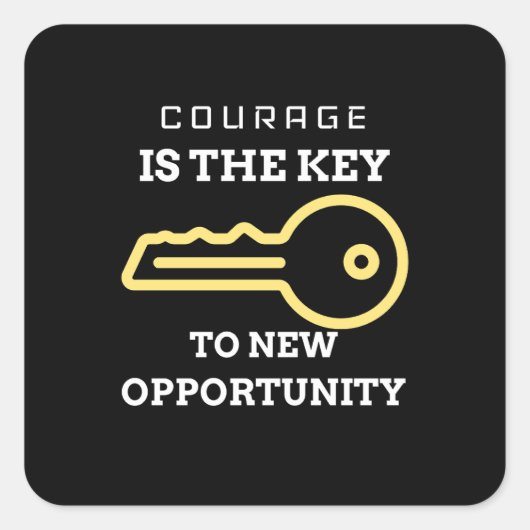 Courage is the key to new opportunity vierkante sticker (Voorkant)