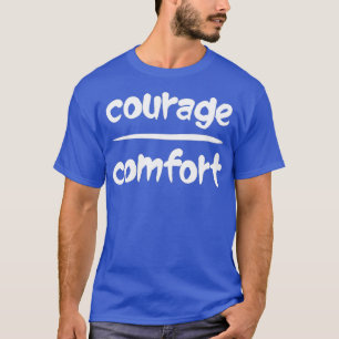 Courage Over Comfort Wiskunde Pun Optimitic Slogan T-shirt