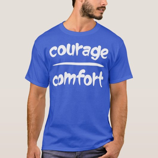 Courage Over Comfort Wiskunde Pun Optimitic Slogan T-shirt (Voorkant)
