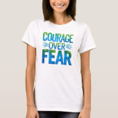Courage over fear t-shirt (Voorkant)