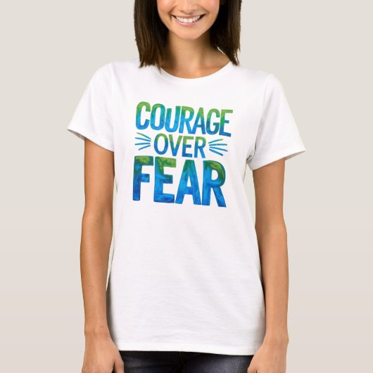Courage over fear t-shirt (Voorkant)