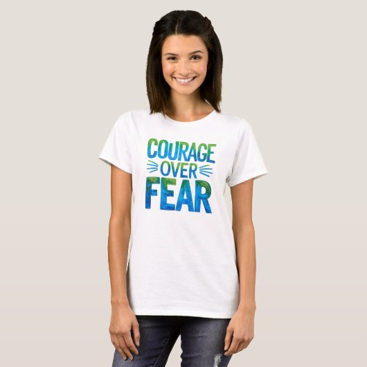 Courage over fear t-shirt (Voorkant volledig)