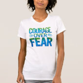 Courage over fear t-shirt (Voorkant)