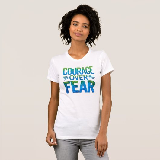 Courage over fear t-shirt (Voorkant volledig)