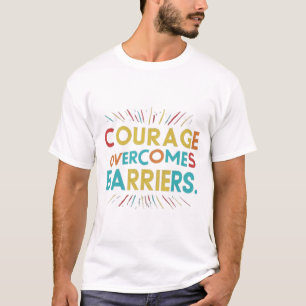 Courage Overwonnen Barrières Gedrukt T-shirt