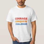 Courage verovert uitdagingen t-shirt (Voorkant)