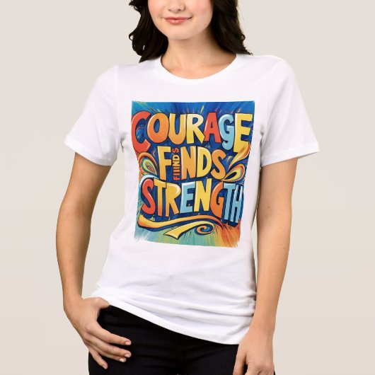 Courage vindt sterke Inspirerend T-shirt (Voorkant)