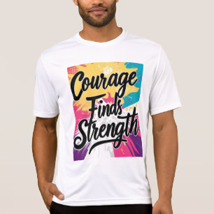 Courage vindt sterke Inspirerend T-shirt