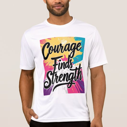 Courage vindt sterke Inspirerend T-shirt (Voorkant)