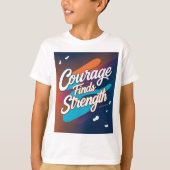 Courage vindt sterke Inspirerend T-shirt (Voorkant)