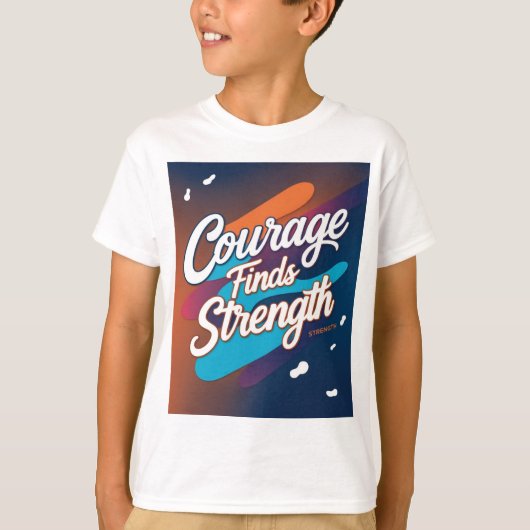 Courage vindt sterke Inspirerend T-shirt (Voorkant)