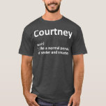 COURTNEY Definition Personalized Funny Birthday T-shirt<br><div class="desc">COURTNEY Definition Personalized Funny Birthday . Check out our birthday t shirt selection for the very best in unique or custom,  handmade pieces from our shops.</div>