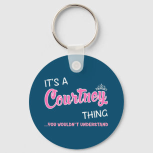 Courtney ding dat je niet zou begrijpen sleutelhanger