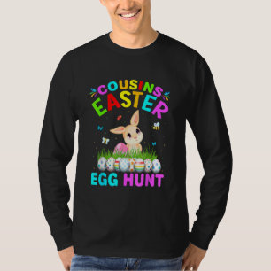 Cousines Easter Egg Hunt Easter Eggs Happy Easter T-shirt